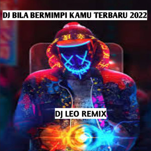 Download Lagu Dj leo remix - DJ BILA BERMIMPI KAMU TERBARU 2022 MP3 Download Lagu Dj leo remix - DJ BILA BERMIMPI KAMU TERBARU 2022 MP3