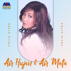 Download Lagu Yulia Citra - Air Hujan Dan Air Mata MP3 Download Lagu Yulia Citra - Air Hujan Dan Air Mata MP3
