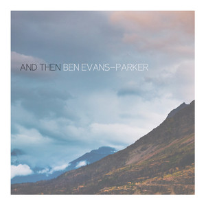 Download Lagu Ben Evans-Parker - And Then MP3 Download Lagu Ben Evans-Parker - And Then MP3