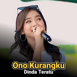 Download Lagu Dinda Teratu - Ono Kurangku MP3