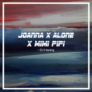 Download Lagu DJ Haning - Joanna X Alone X Mimi Pipi MP3