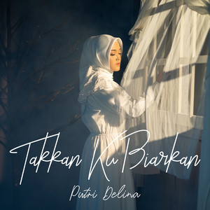 Download Lagu Putri Delina - Takkan Ku Biarkan MP3 Download Lagu Putri Delina - Takkan Ku Biarkan MP3