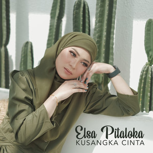 Download Lagu Elsa Pitaloka - Kusangka Cinta MP3 Download Lagu Elsa Pitaloka - Kusangka Cinta MP3