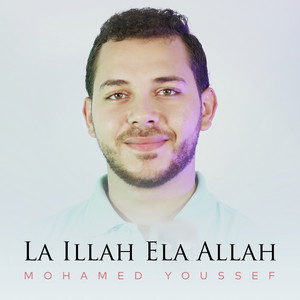 Download Lagu Mohamed Youssef - La Illah Ela Allah MP3 Download Lagu Mohamed Youssef - La Illah Ela Allah MP3