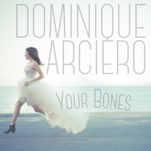 Download Lagu Dominique Arciero - Your Bones MP3