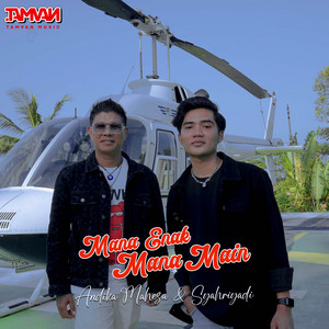Download Lagu Andika Mahesa, Syahriyadi - Mana Enak Mana Main MP3 Download Lagu Andika Mahesa, Syahriyadi - Mana Enak Mana Main MP3