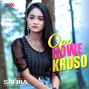 Download Lagu Safira Inema - Opo Kowe Kroso MP3 Download Lagu Safira Inema - Opo Kowe Kroso MP3