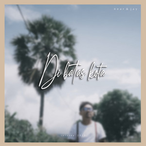 Download Lagu Near, Jay - Di Batas Kota MP3 Download Lagu Near, Jay - Di Batas Kota MP3