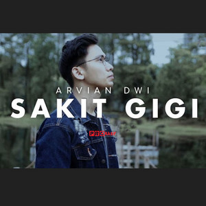 Download Lagu Arvian Dwi - Sakit Gigi MP3 Download Lagu Arvian Dwi - Sakit Gigi MP3