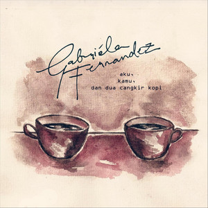 Download Lagu Gabriela Fernandez, Setyawan Agung Nugroho - Aku, Kamu, Dan Dua Cangkir Kopi MP3 Download Lagu Gabriela Fernandez, Setyawan Agung Nugroho - Aku, Kamu, Dan Dua Cangkir Kopi MP3