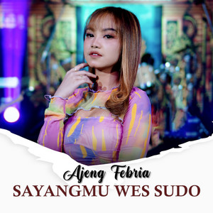 Download Lagu Ajeng Febria - Sayangmu Wes Sudo MP3 Download Lagu Ajeng Febria - Sayangmu Wes Sudo MP3