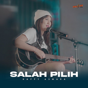 Download Lagu Happy Asmara - Salah Pilih MP3 Download Lagu Happy Asmara - Salah Pilih MP3