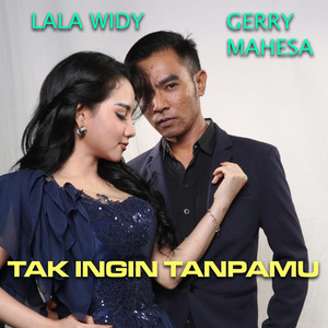 Download Lagu Lala Widy, Gerry Mahesa - Tak Ingin Tanpamu MP3 Download Lagu Lala Widy, Gerry Mahesa - Tak Ingin Tanpamu MP3