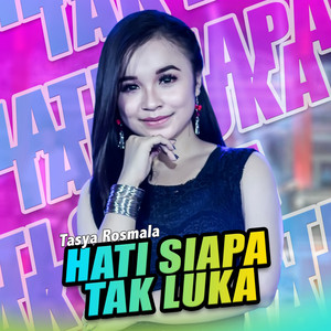 Download Lagu Tasya Rosmala - Hati Siapa Tak Luka MP3 Download Lagu Tasya Rosmala - Hati Siapa Tak Luka MP3