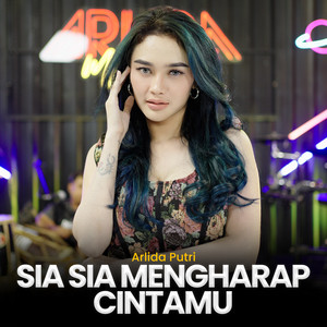 Download Lagu Arlida Putri - Sia Sia Mengharap Cintamu MP3
