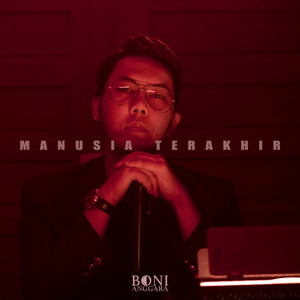Download Lagu Boni Anggara - Manusia Terakhir MP3 Download Lagu Boni Anggara - Manusia Terakhir MP3