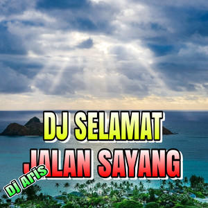 Download Lagu Dj Aris - Selamat Jalan Sayang MP3