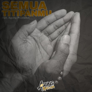 Download Lagu Agung Pradanta - Semua TitipanMu MP3 Download Lagu Agung Pradanta - Semua TitipanMu MP3
