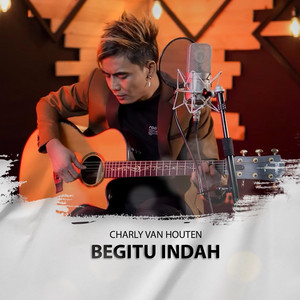 Download Lagu Charly van Houten - Begitu Indah MP3