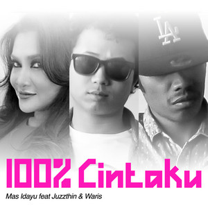 Download Lagu Mas Idayu, Juzzthin, W.A.R.I.S - 100% Cintaku MP3 Download Lagu Mas Idayu, Juzzthin, W.A.R.I.S - 100% Cintaku MP3
