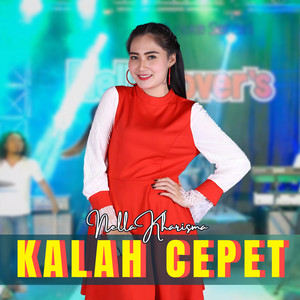 Download Lagu Nella Kharisma - Kalah Cepet MP3 Download Lagu Nella Kharisma - Kalah Cepet MP3