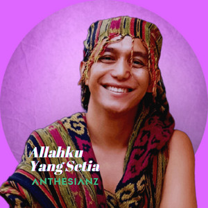 Download Lagu Anthesianz - Allahku Yang Setia MP3 Download Lagu Anthesianz - Allahku Yang Setia MP3
