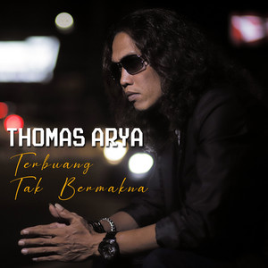 Download Lagu Thomas Arya - Terbuang Tak Bermakna MP3 Download Lagu Thomas Arya - Terbuang Tak Bermakna MP3