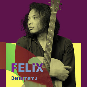 Download Lagu Felix Irwan - Bersamamu MP3 Download Lagu Felix Irwan - Bersamamu MP3