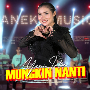 Download Lagu Yeni Inka - Mungkin Nanti MP3 Download Lagu Yeni Inka - Mungkin Nanti MP3