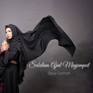 Download Lagu Dewi Fatimah - Sebelum Ajal Menjemputku MP3