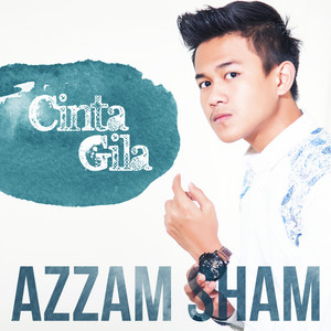Download Lagu Azzam Sham - Cinta Gila MP3 Download Lagu Azzam Sham - Cinta Gila MP3
