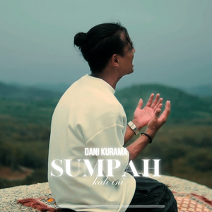 Download Lagu Dani Kurama - Sumpah Kali Ini MP3