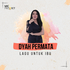Download Lagu Dyah Permata - Lagu Untuk Ibu MP3 Download Lagu Dyah Permata - Lagu Untuk Ibu MP3