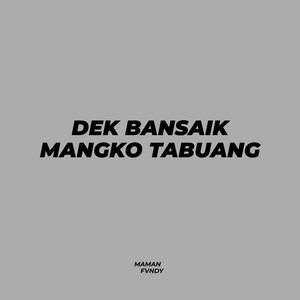 Download Lagu Maman Fvndy - Dek Bansaik Mangko Tabuang MP3 Download Lagu Maman Fvndy - Dek Bansaik Mangko Tabuang MP3