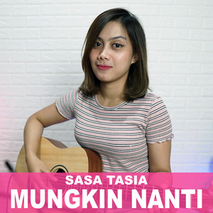 Download Lagu Sasa Tasia - Mungkin Nanti MP3 Download Lagu Sasa Tasia - Mungkin Nanti MP3