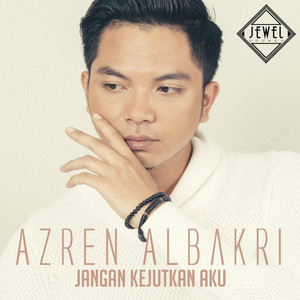 Download Lagu Azren Albakri - Jangan Kejutkan Aku MP3 Download Lagu Azren Albakri - Jangan Kejutkan Aku MP3