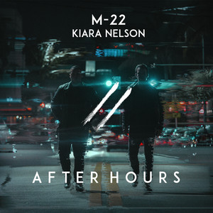 Download Lagu M-22, Kiara Nelson - After Hours MP3 Download Lagu M-22, Kiara Nelson - After Hours MP3