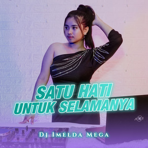 Download Lagu DJ Imelda Mega - Satu Hati Untuk Selamanya MP3 Download Lagu DJ Imelda Mega - Satu Hati Untuk Selamanya MP3