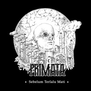 Download Lagu PRIMATA - Sebelum Terlalu Mati MP3 Download Lagu PRIMATA - Sebelum Terlalu Mati MP3