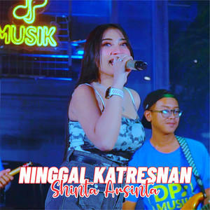 Download Lagu Shinta Arsinta - Ninggal Katresnan MP3 Download Lagu Shinta Arsinta - Ninggal Katresnan MP3