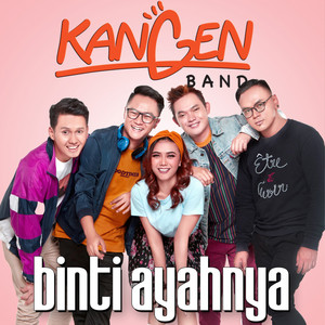 Download Lagu Kangen Band - Binti Ayahnya MP3 Download Lagu Kangen Band - Binti Ayahnya MP3