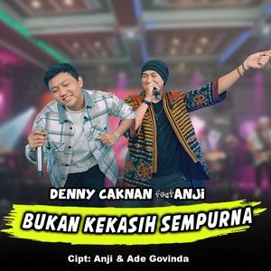 Download Lagu Denny Caknan, Anji - Bukan Kekasih Sempurna MP3