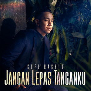 Download Lagu Sufi Rashid - Jangan Lepas Tanganku MP3 Download Lagu Sufi Rashid - Jangan Lepas Tanganku MP3