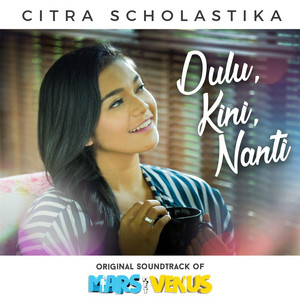 Download Lagu Citra Scholastika - Dulu Kini Nanti (From "Mars Met Venus") MP3
