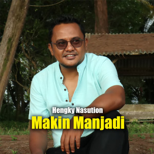 Download Lagu Hengky Nasution - Makin Manjadi MP3 Download Lagu Hengky Nasution - Makin Manjadi MP3