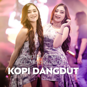 Download Lagu Shinta Arsinta, Mala Agatha - Kopi Dangdut MP3 Download Lagu Shinta Arsinta, Mala Agatha - Kopi Dangdut MP3