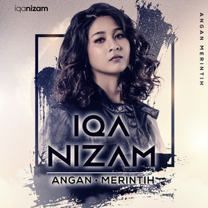 Download Lagu Iqa Nizam - Angan Merintih MP3 Download Lagu Iqa Nizam - Angan Merintih MP3