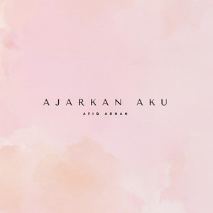 Download Lagu AFQDNN - Ajarkan Aku MP3 Download Lagu AFQDNN - Ajarkan Aku MP3