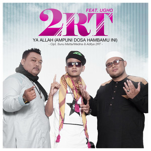 Download Lagu 2RT, Ugho - Ya Allah (Ampuni Dosa Hambamu Ini) [feat. Ugho] MP3