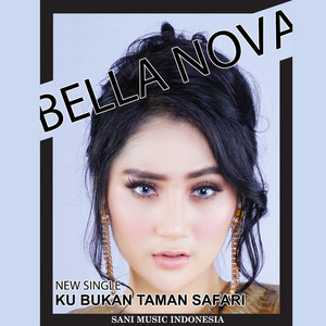 Download Lagu Bella Nova - Ku Bukan Taman Safari MP3 Download Lagu Bella Nova - Ku Bukan Taman Safari MP3